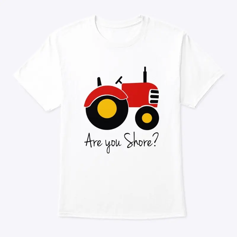 Are you shore tractor